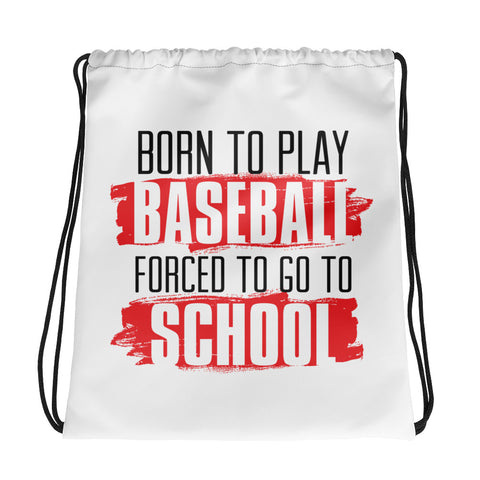 Born To Play Baseball Forced To Go To School Drawstring Bag